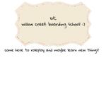 willow creek boarding school!