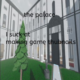 the palace [V.0.3]