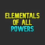 ELEMENTALS OF ALL POWERS