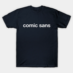 ComicSans T-Shirts