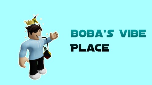 Boba's Vibe Place [Pre -Alpha]