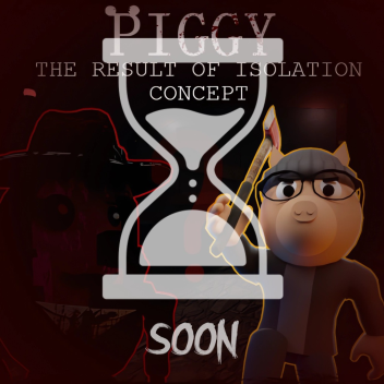 Piggy: Book 2 The Result of Isolation