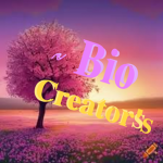 ~ | Bio Creators | ~