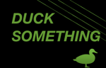 Duck something