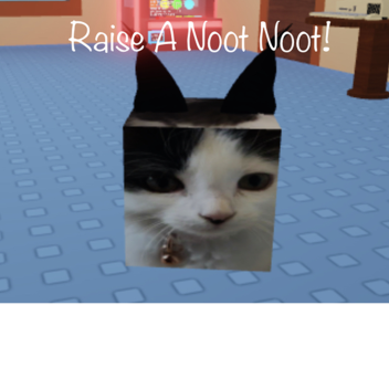Raise A Noot Noot!