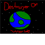 D.O.S (Destroyer of Worlds)