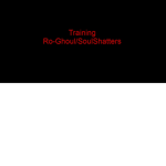 Ro-Ghoul and Soulshatters Training