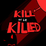 KILL OR BE KILLED (the asym)