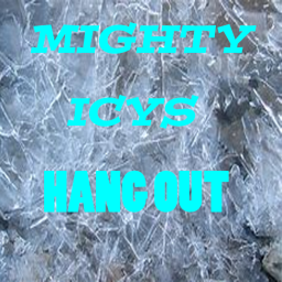 Mighty_ICY HANGOUT!!!