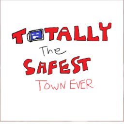 totally the safest town ever PART 2