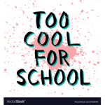 TO COOOOOOL FOR SCHOOOOL