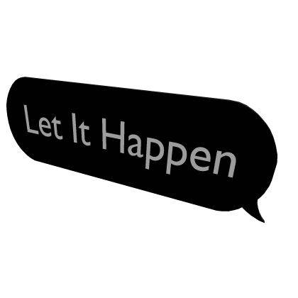 Let It Happen Simple b/w Sign