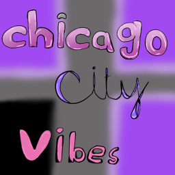 Chicago City Vibes [UNPAID ALPHA]