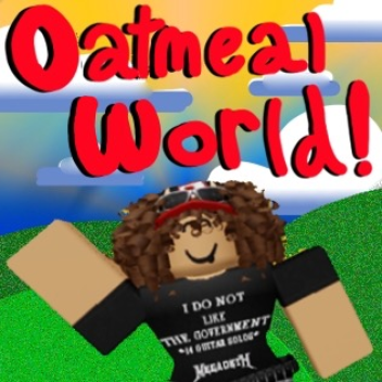 Oatmeal World!