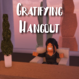 Gratifying Hangout