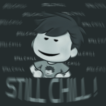 STILL CHILL Roblox decal