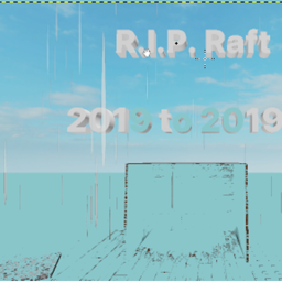 R.I.P. Raft :(