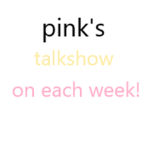Pink's Talk Show