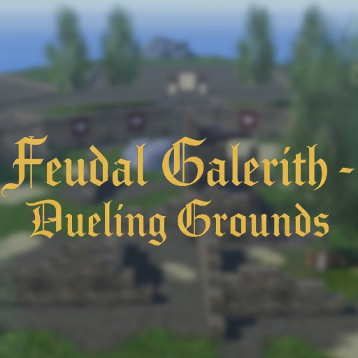 Feudal Galerith - Dueling Grounds