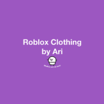 Roblox Clothing By Ari