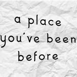 a place you've been before