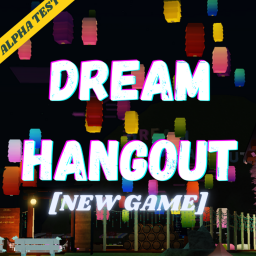 [ALPHA TEST] DREAM HANGOUT