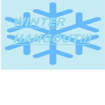 Winter Hangout [Beta] ❄❄❄