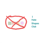 I Hate Shapes Club