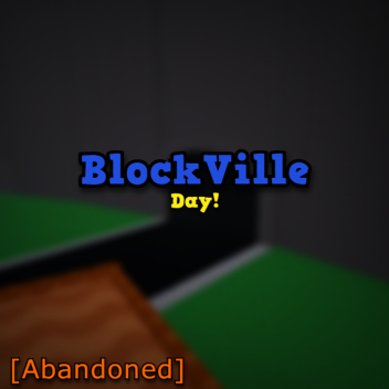 BlockVille Day! Abandoned