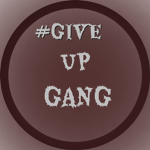 #GIVEUPGANG