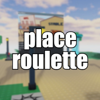 Place Roulette [Updated]
