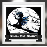 Small but Deadly