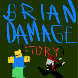 Brian Damage! (STORY)