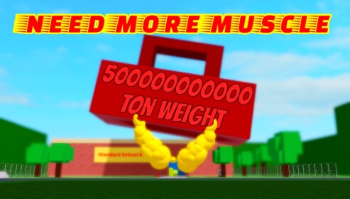💪NEED MORE MUSCLE💪