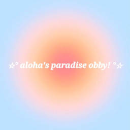💗~{ [UPDATE] aloha's paradise obby!<3 }~💗