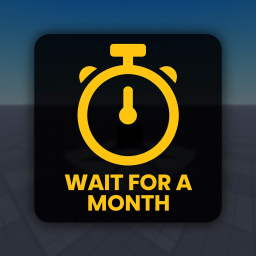 Wait for a Month!⏳