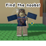 Find the noobs!!!