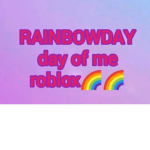 RAINBOWDAY of me roblox fan group