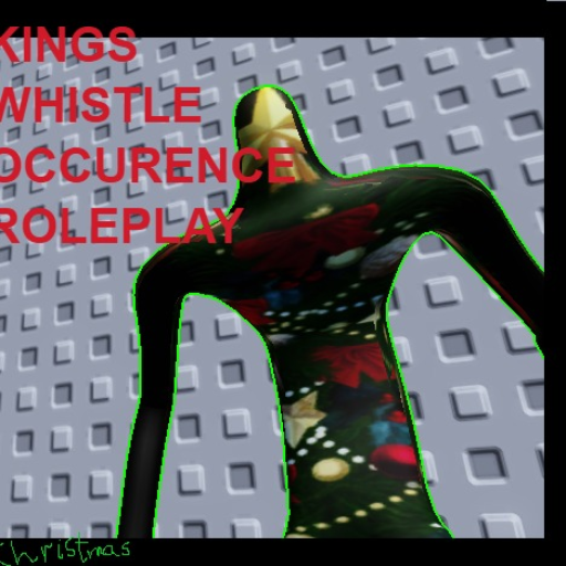 King's Whistle Occurence Roleplay [CHRISTMAS] official Roblox game thumbnail