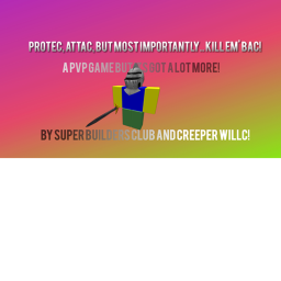 Protec, Attac, but most importantly.. Kill em' bac