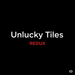 Unlucky Tiles: REDUX