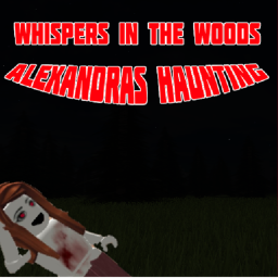 [BETA] Whispers in the woods: Alexandra's Haunting
