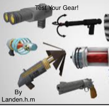 Test Your Gear!