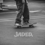 jaded.