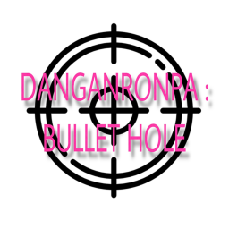 DANGANRONPA: Bullet Hole