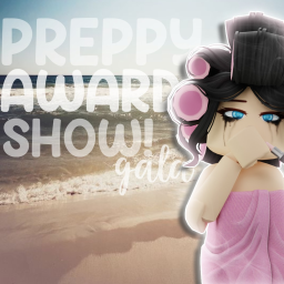 Preppy Award Show [ OFFICALLY STARTING IN 20 MIN ]