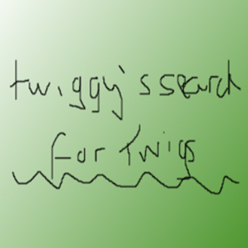 Twiggy's Search for Twigs