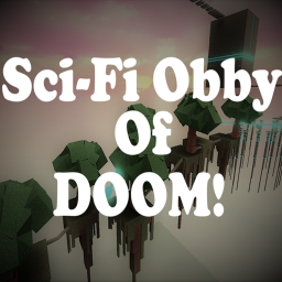 Sci-Fi Obby Of DOOM! [BETA]