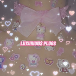 LUXURIOU$ PLUG$