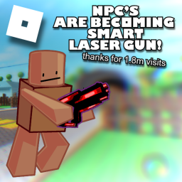 NPC's are becoming smart! Laser Gun!